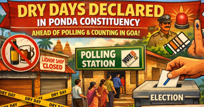 Dry Days Declared in Ponda Constituency Ahead of Polling and Counting in Goa 1 Screenshot 2026 04 03 105836